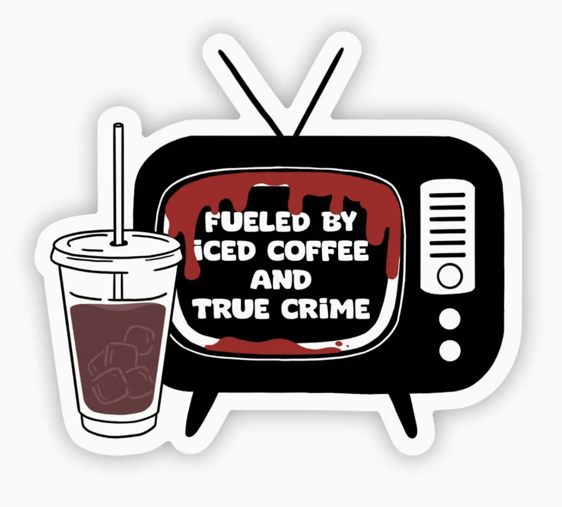Fueled by Iced Coffee and True Crime Sticker